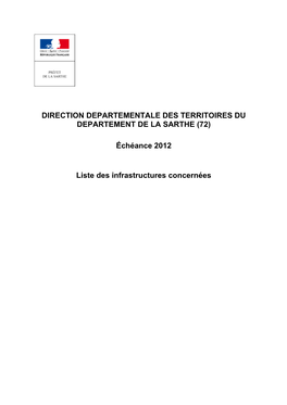 DIRECTION DEPARTEMENTALE DES TERRITOIRES DU DEPARTEMENT DE LA SARTHE (72) Échéance 2012 Liste Des Infrastructures Concernées