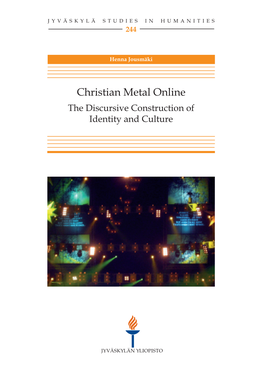 Christian Metal Online: the Discursive Construction of Identity and Culture Jyväskylä: University of Jyväskylä, 2015, 96 P
