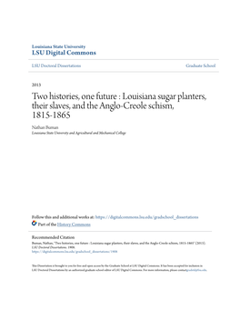 Louisiana Sugar Planters, Their Slaves, and the Anglo-Creole Schism, 1815-1865 Nathan Buman Louisiana State University and Agricultural and Mechanical College