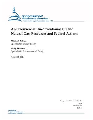 An Overview of Unconventional Oil and Natural Gas: Resources and Federal Actions