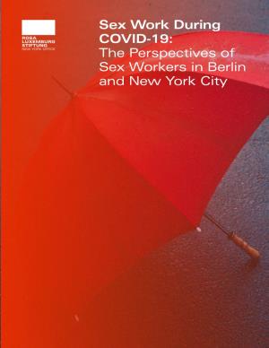 Sex Work During COVID-19: the Perspectives of Sex Workers in Berlin and New York City Published by the Rosa Luxemburg Stiftung, New York Office, December 2020