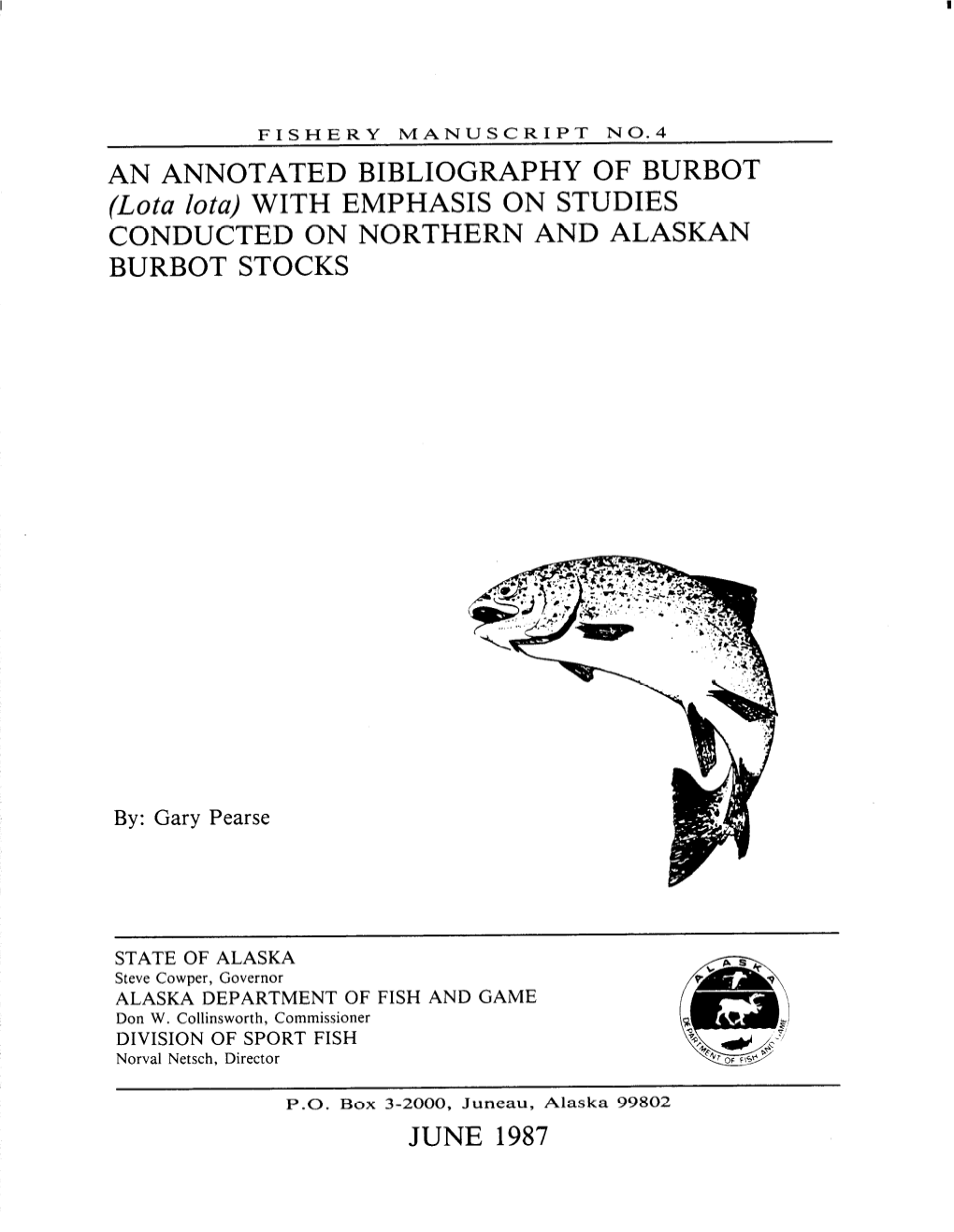 AN ANNOTATED BIBLIOGRAPHY of BURBOT (Lota Zota) with EMPHASIS on STUDIES CONDUCTED on NORTHERN and ALASKAN BURBOT STOCKS