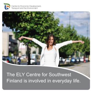 The ELY Centre for Southwest Finland Is Involved in Everyday Life. Cooperation Benefits Customers and the Region
