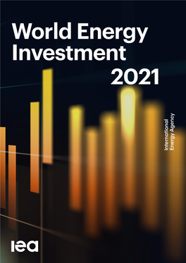 World Energy Investment 2021 INTERNATIONAL ENERGY AGENCY
