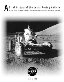 A Brief History of the Lunar Roving Vehicle As Part of the History of the NASA Marshall Space Flight Center, Huntsville, Alabama