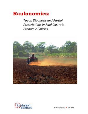 Raulonomics: Tough Diagnosis and Partial Prescriptions in Raul Castro’S Economic Policies