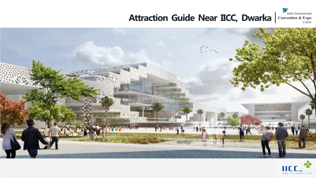 Attraction Guide Near IICC, Dwarka Centre Aerocity–9.8Km from IICC IICC Convention & Exhibition Centre