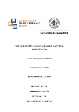 Facultad De Ciencias Sociales, Jurídicas Y De La Comunicación El Mundo De Saul Bass Presentado Por: Iris Gamen García Tutelad