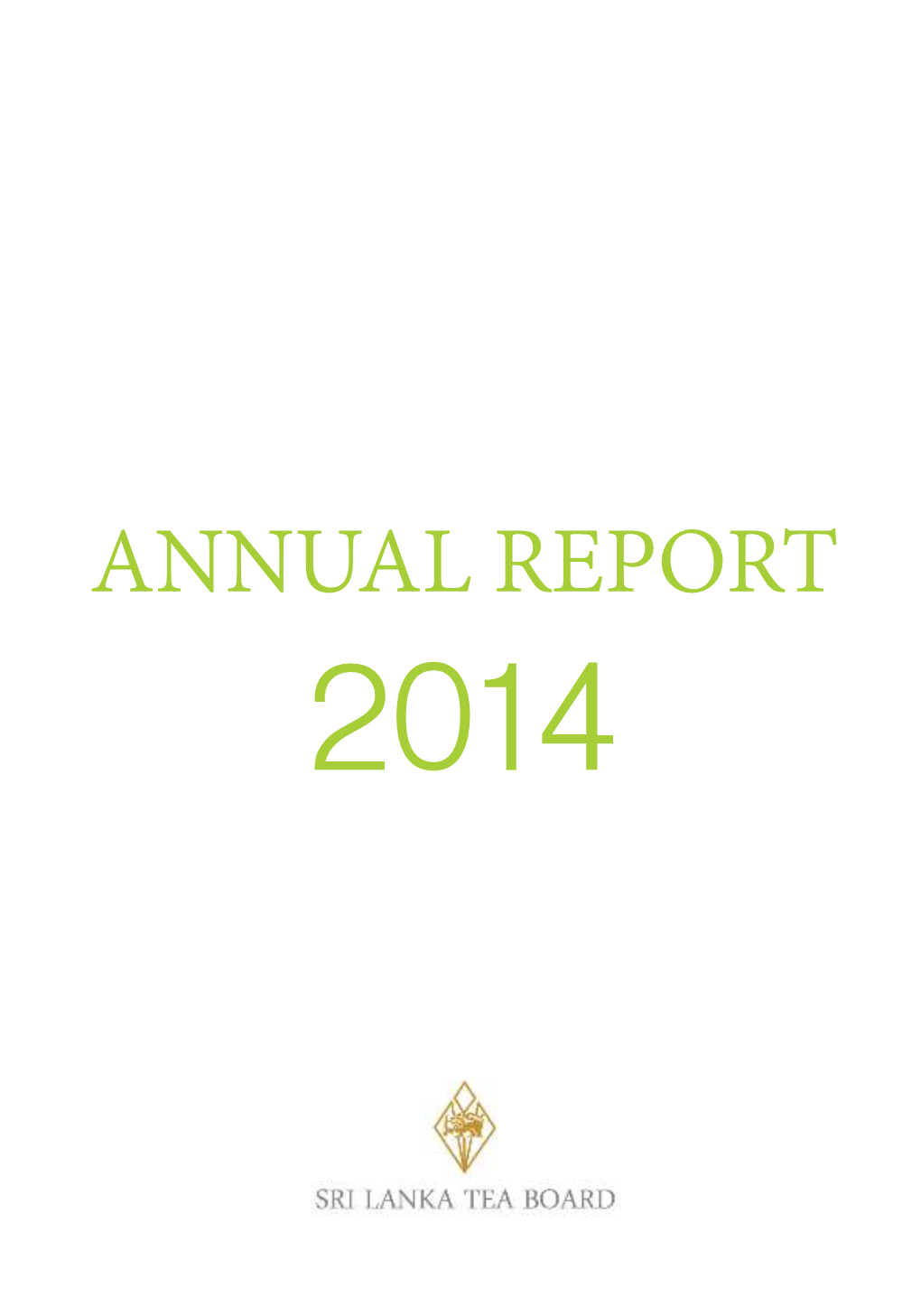 ANNUAL REPORT 2014 Postal Address: Sri Lanka Tea Board 574, Galle Road, Colombo 03, Sri Lanka