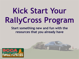Kick Start Your Rallycross Program Start Something New and Fun with the Resources That You Already Have