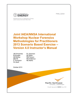 Joint IAEA/NNSA International Workshop Nuclear Forensics Methodologies for Practitioners 2013 Scenario Based Exercise – Version 4.0 Instructor’S Manual