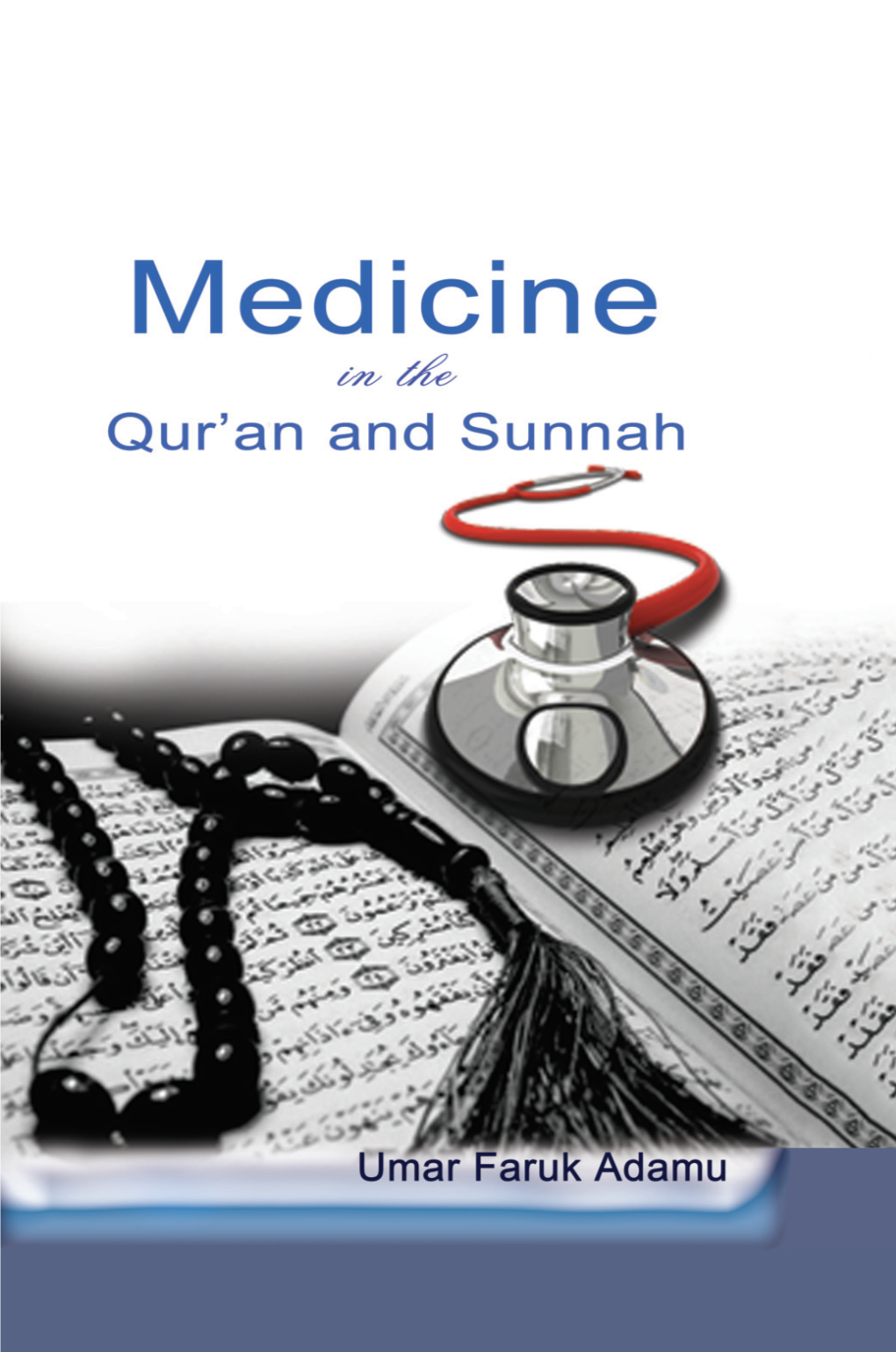 Medicine in the Qur'an and Sunnah. an Intellectual Reappraisal of The