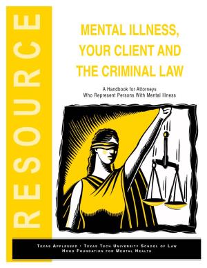 Mental Illness, Your Client and the Criminal Law: a Handbook For