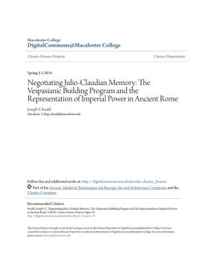 Negotiating Julio-Claudian Memory: the Vespasianic Building Program and the Representation of Imperial Power in Ancient Rome Joseph V