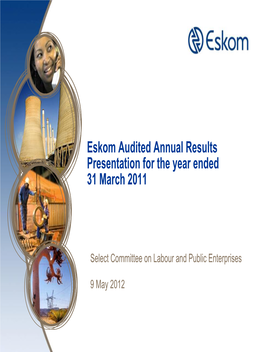 Eskom Audited Annual Results Presentation for the Year Ended 31 March 2011
