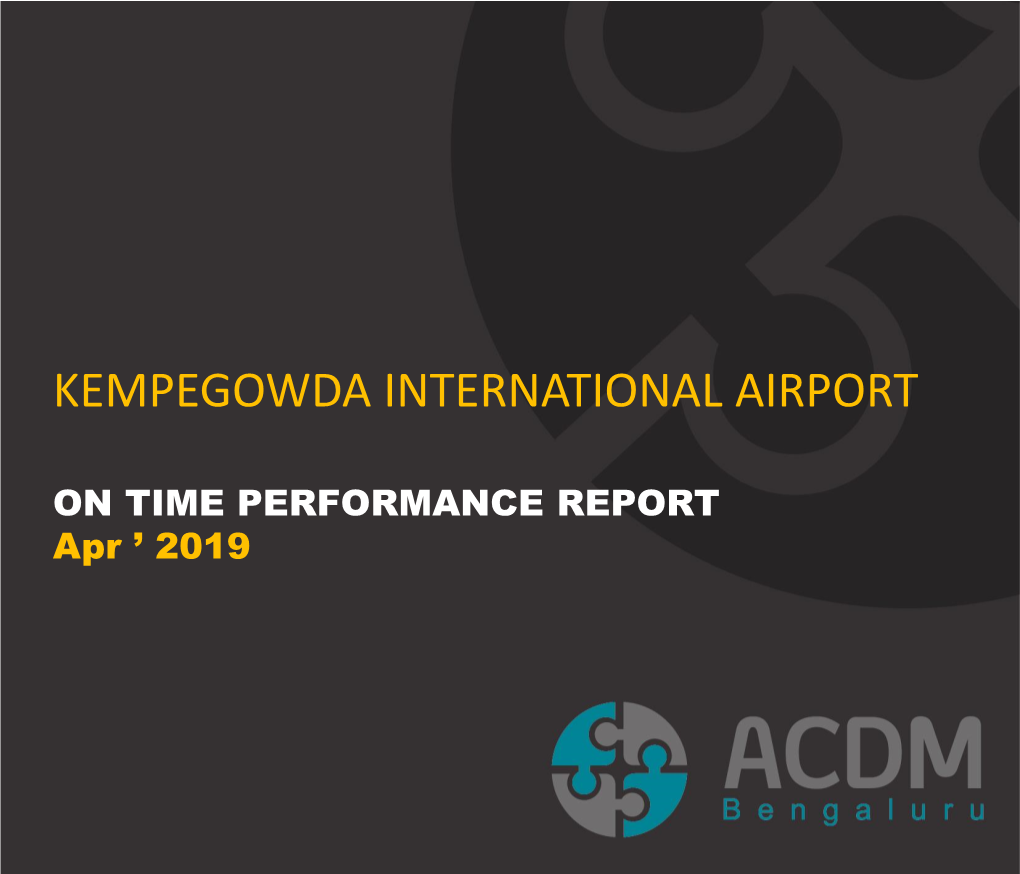 KEMPEGOWDA INTERNATIONAL AIRPORT BENGALURU Arrival Flight Delays - 0301Hrs-0900Hrs –Apr’19