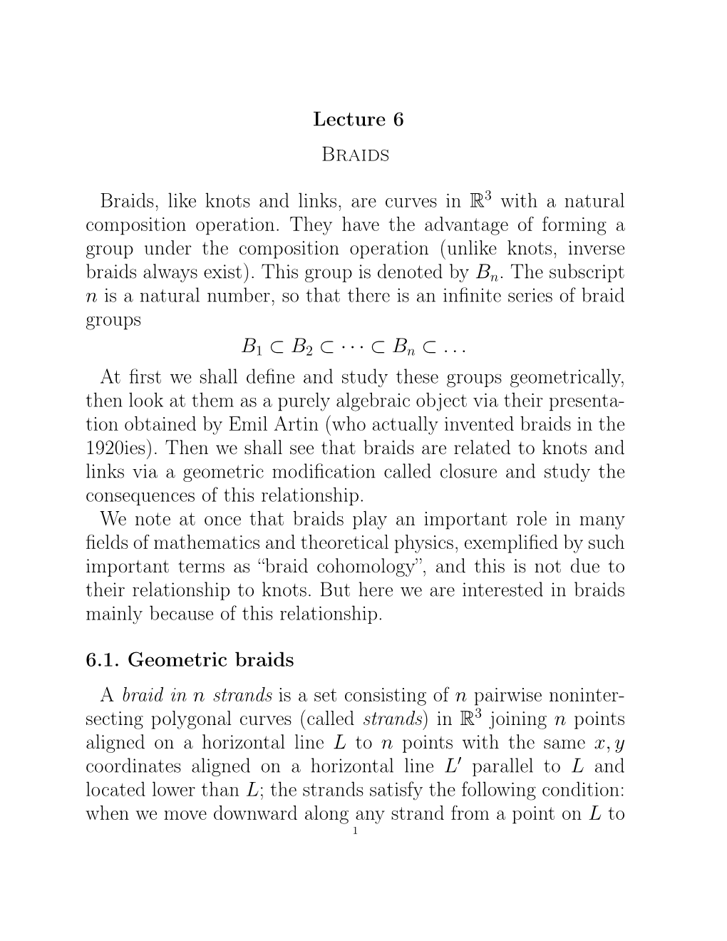 Lecture 6 Braids Braids, Like Knots and Links, Are Curves in R3 with A