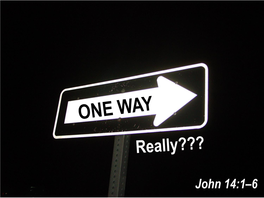John 14:1–6 Is Jesus Christ Really the Only Way to Heaven?
