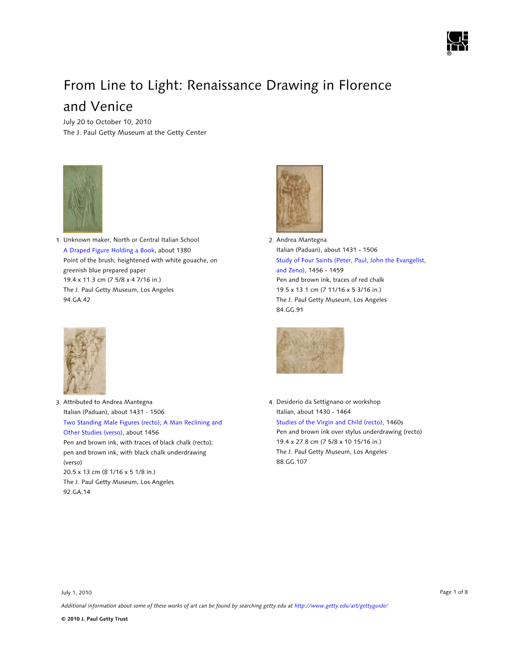 From Line to Light: Renaissance Drawing in Florence and Venice July 20 to October 10, 2010 the J