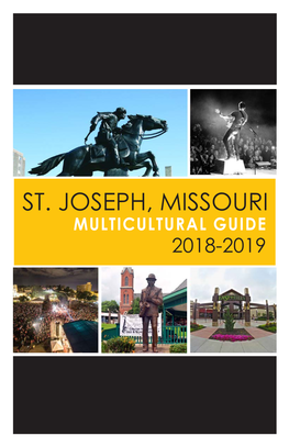ST. JOSEPH, MISSOURI MULTICULTURAL GUIDE 2018-2019 the Multicultural Guide to St