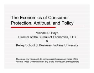 The Economics of Consumer Protection, Antitrust, and Policy