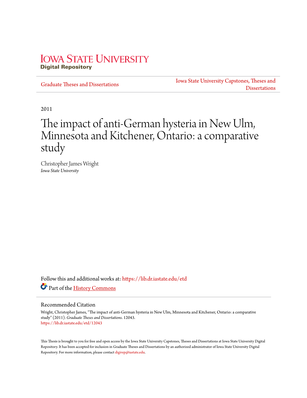 The Impact of Anti-German Hysteria in New Ulm, Minnesota and Kitchener, Ontario: a Comparative Study Christopher James Wright Iowa State University