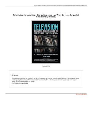 Read PDF \\ Television: Innovation, Disruption, and the World S Most