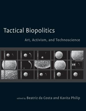 Tactical Biopolitics: Art, Activism, and Technoscience (Leonardo Books)