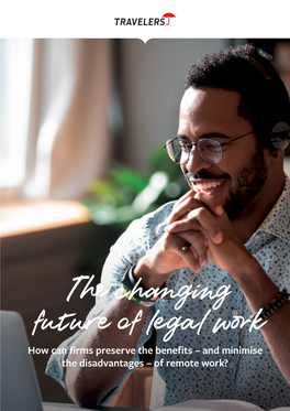 The Changing Future of Legal Work How Can Firms Preserve the Benefits – and Minimise the Disadvantages – of Remote Work?