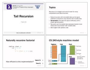 Tail Recursion • Natural Recursion with Immutable Data Can Be Space- Inefficient Compared to Loop Iteration with Mutable Data