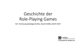 Geschichte Der Role-Playing Games S17, Vorlesung Spielegeschichte, Daniel Heßler, 06.07.2017 Merkmale Des Role-Playing-Genres