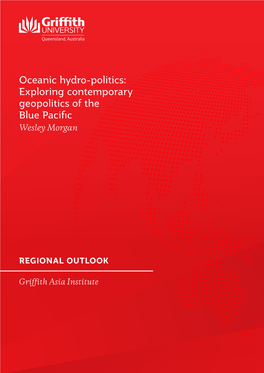 Oceanic Hydro-Politics: Exploring Contemporary Geopolitics of the Blue Pacific Wesley Morgan
