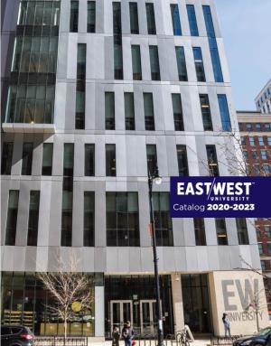 Catalog 2020-2023 2 | East-West University | Catalog 2020-2023 EAST-WEST UNIVERSITY CHICAGO | ILLINOIS CATALOG 2020-2023