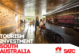 TOURISM INVESTMENT SOUTH AUSTRALIA CONTENTS Welcome To