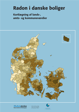 Radon I Danske Boliger Kortlægning Af Lands-, Amts- Og Kommuneværdier Radon I Danske Boliger