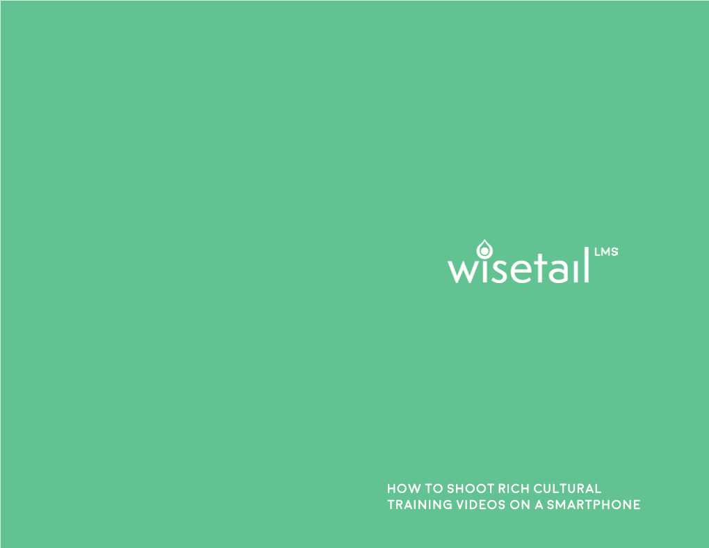 How to Shoot Rich Cultural Training Videos on a Smartphone Table of Contents