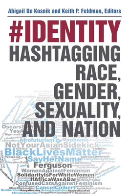 Identity: Hashtagging Race, Gender, Sexuality, and Nation