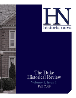 The Duke Historical Review Volume I, Issue 1: Fall 2018 Cover Photo Courtesy of Everpedia Historia Nova: the Duke Historical Review Volume I, Issue 1: Fall 2018