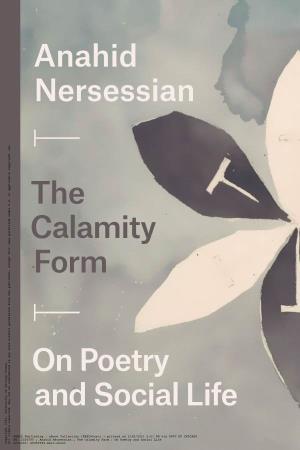 The Calamity Form :Onpoetry Andsocial Life EBSCO Publishing :Ebookcollection (Ebscohost)-Printed On3/30/20212:01 PM Viaunivofchicago !E Calamity Form
