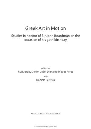 Greek Art in Motion Studies in Honour of Sir John Boardman ​On the Occasion of His 90Th Birthday