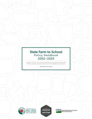 State Farm to School Policy Handbook: 2002–2020 Builds on a Survey That Was Originally Released in 2011, and Updated in 2013, 2014, 2017, and 2019