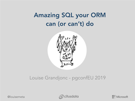 Amazing SQL Your ORM Can (Or Can't) Do