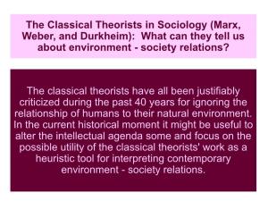 The Classical Theorists in Sociology (Marx, Weber, and Durkheim): What Can They Tell Us About Environment - Society Relations?