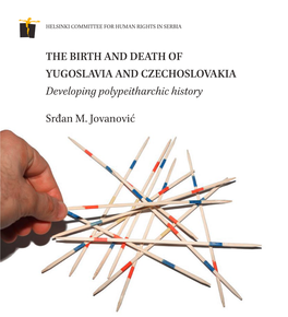 THE BIRTH and DEATH of YUGOSLAVIA and CZECHOSLOVAKIA Developing Polypeitharchic History