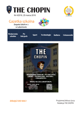 THE CHOPIN Nr 4/2016, 25 Marca 2016 Gazetka Szkolna Zespołu Szkół Nr 2 W Lubartowie