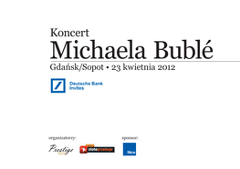 Michael Bublé - Koncert W Gdańsku/Sopocie Oficjalna Strona Michaela Bublé O Koncercie W Gdańsku