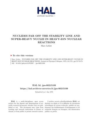 NUCLIDES FAR OFF the STABILITY LINE and SUPER-HEAVY NUCLEI in HEAVY-ION NUCLEAR REACTIONS Marc Lefort