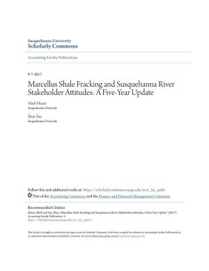 Marcellus Shale Fracking and Susquehanna River Stakeholder Attitudes: a Five-Year Update Mark Heuer Susquehanna University