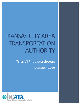 Kansas City Area Transportation Authority’S (KCATA) Title VI Program, Adopted in October, 2016, with the Approval of the KCATA Board of Commissioners