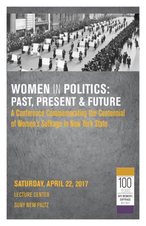 WOMEN in POLITICS: PAST, PRESENT & FUTURE a Conference Commemorating the Centennial of Women’S Suffrage in New York State